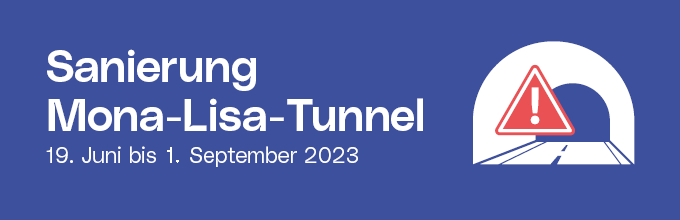 Sanierung Mona-Lisa-Tunnel Sujet