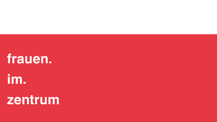 Rotes Rechteck mit weißer Schrift 'frauen. im. zentrum'