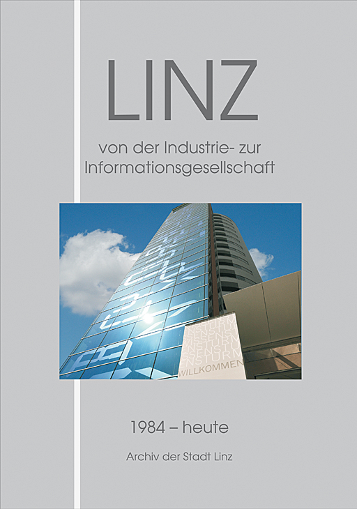 Linz von der Industrie- zur Informationsgesellschaft 1984 - heute (Linz-Bilder 4)