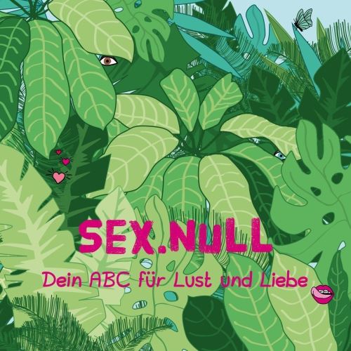 Sex.Null - Dein ABC für Lust und Liebe