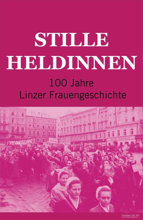 Stille Heldinnen - 100 Jahre Frauengeschichte